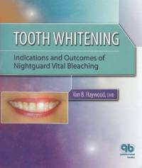 Cover of Tooth Whitening: Indications and Outcomes of Nightguard Vital Bleaching